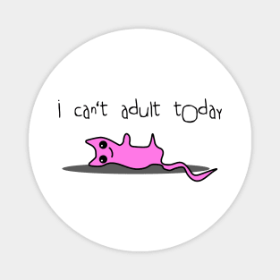 This cat can't adult today Magnet